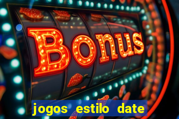 jogos estilo date ariane para android